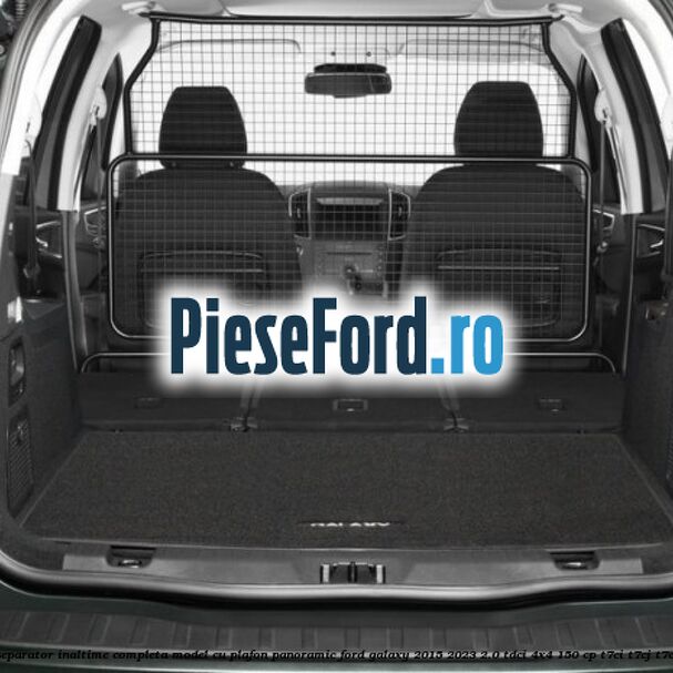 Grilaj separator inaltime completa model cu plafon panoramic Ford Galaxy 2015-2023 2.0 TDCi 4x4 150 cp T7CI, T7CJ, T7CL diesel