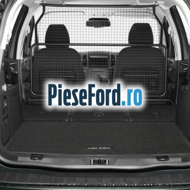 Grilaj separator inaltime completa model cu plafon panoramic Ford Galaxy 2015-2023 2.5 FHEV 190 cp BGCA hybrid