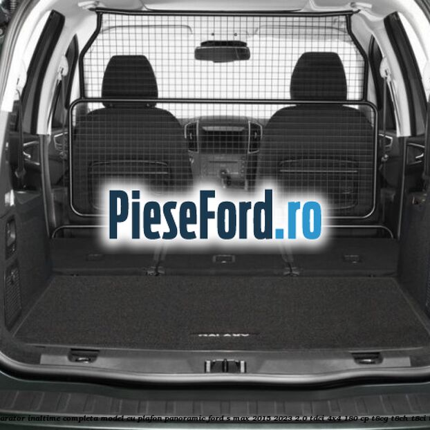 Grilaj separator inaltime completa model cu plafon panoramic Ford S-Max 2015-2023 2.0 TDCi 4x4 180 cp T8CG, T8CH, T8CI, T8CJ diesel