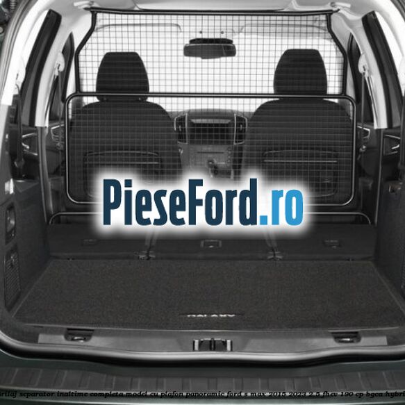 Grilaj separator inaltime completa model cu plafon panoramic Ford S-Max 2015-2023 2.5 FHEV 190 cp BGCA hybrid