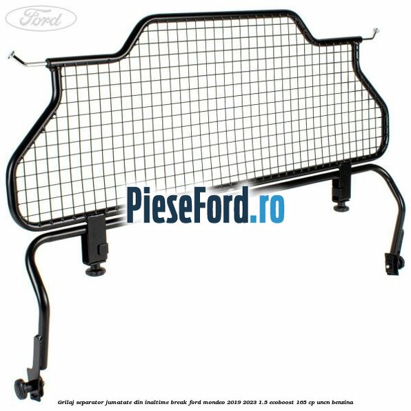 Grilaj separator jumatate din inaltime break Ford Mondeo 2019-2023 1.5 EcoBoost 165 cp UNCN benzina