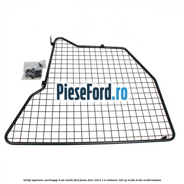 Grilaj separator portbagaj 5 usi combi Ford Focus 2011-2014 1.0 EcoBoost 125 cp M1DA, M1DC, M1DD benzina