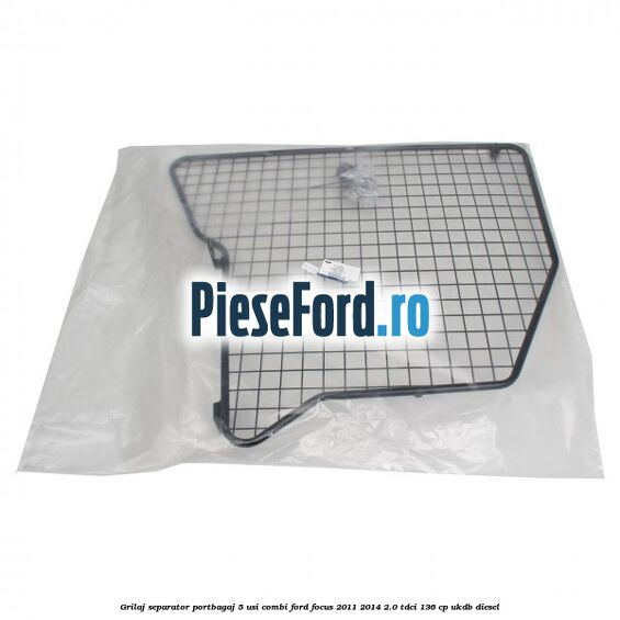 Grilaj separator portbagaj 5 usi combi Ford Focus 2011-2014 2.0 TDCi 136 cp UKDB diesel