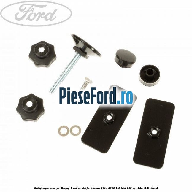 Grilaj separator portbagaj 5 usi combi Ford Focus 2014-2018 1.6 TDCi 115 cp Grilaj separator portbagaj 5 usi combi Ford Focus 2014-2018 1.6 TDCi 115 cp T1DA, T1DB diesel