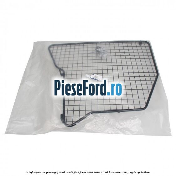 Grilaj separator portbagaj 5 usi combi Ford Focus 2014-2018 1.6 TDCi ECOnetic 105 cp NGDA, NGDB diesel