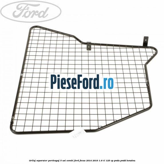 Grilaj separator portbagaj 5 usi combi Ford Focus 2014-2018 1.6 Ti 125 cp PNDA, PNDD benzina