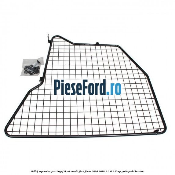 Grilaj separator portbagaj 5 usi combi Ford Focus 2014-2018 1.6 Ti 125 cp PNDA, PNDD benzina