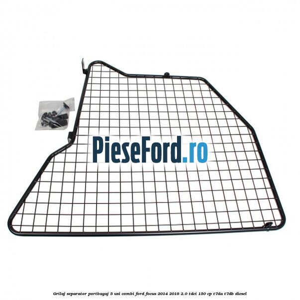 Grilaj separator portbagaj 5 usi combi Ford Focus 2014-2018 2.0 TDCi 150 cp T7DA, T7DB diesel