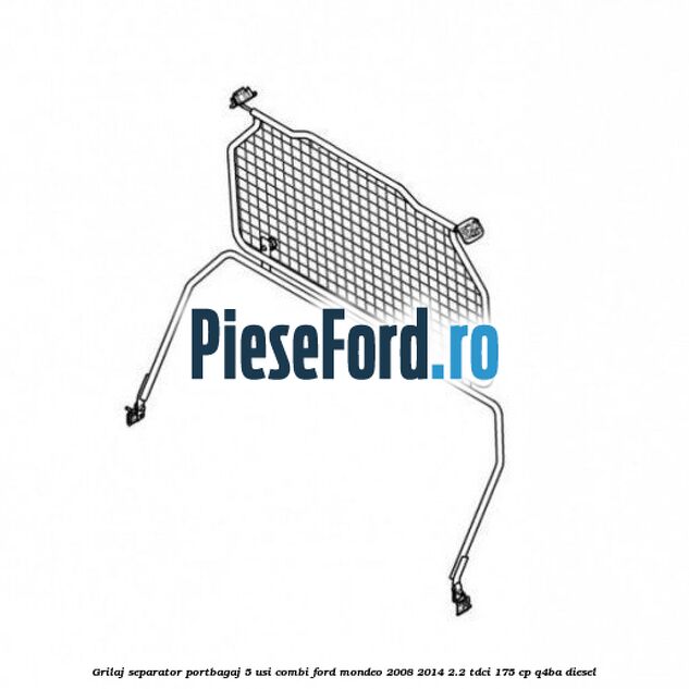 Grilaj separator portbagaj 5 usi combi Ford Mondeo 2008-2014 2.2 TDCi 175 cp Q4BA diesel