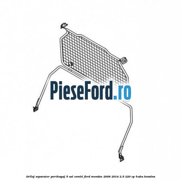 Grilaj separator portbagaj 5 usi combi Ford Mondeo 2008-2014 2.5 220 cp HUBA benzina