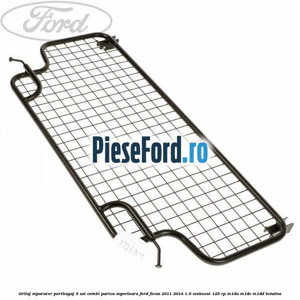 Grilaj separator portbagaj 5 usi combi partea superioara Ford Focus 2011-2014 1.0 EcoBoost 125 cp M1DA, M1DC, M1DD benzina
