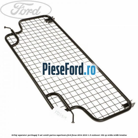 Grilaj separator portbagaj 5 usi combi partea superioara Ford Focus 2014-2018 1.5 EcoBoost 182 cp M9DA, M9DB benzina