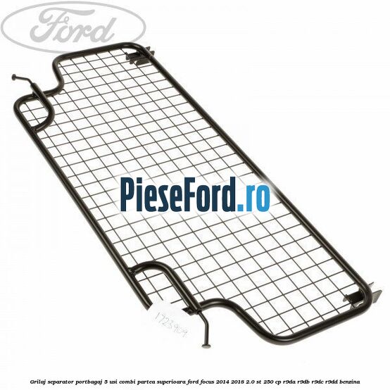 Grilaj separator portbagaj 5 usi combi partea superioara Ford Focus 2014-2018 2.0 ST 250 cp R9DA, R9DB, R9DC, R9DD benzina
