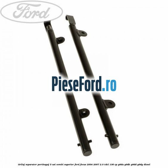Grilaj separator portbagaj 5 usi combi superior Ford Focus 2004-2007 2.0 TDCi 136 cp G6DA, G6DB, G6DD, G6DG diesel