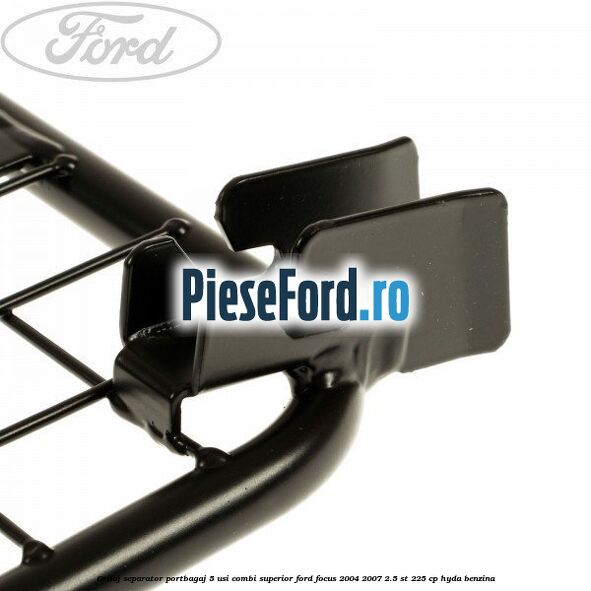 Grilaj separator portbagaj 5 usi combi superior Ford Focus 2004-2007 2.5 ST 225 cp Grilaj separator portbagaj 5 usi combi superior Ford Focus 2004-2007 2.5 ST 225 cp HYDA benzina