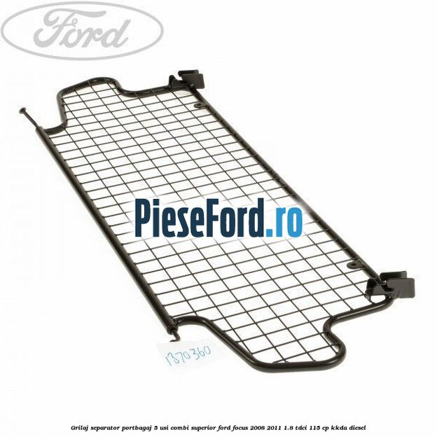 Grilaj separator portbagaj 5 usi combi superior Ford Focus 2008-2011 1.8 TDCi 115 cp KKDA diesel