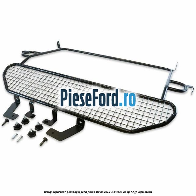 Grilaj separator portbagaj Ford Fiesta 2008-2012 1.6 TDCi 75 cp HHJF, UBJA diesel