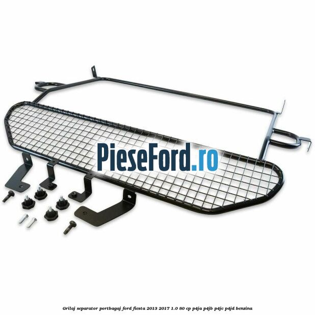 Grilaj separator portbagaj Ford Fiesta 2013-2017 1.0 80 cp Grilaj separator portbagaj Ford Fiesta 2013-2017 1.0 80 cp P4JA, P4JB, P4JC, P4JD benzina