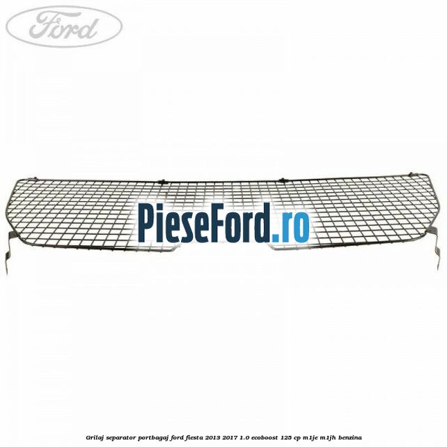 Grilaj separator portbagaj Ford Fiesta 2013-2017 1.0 EcoBoost 125 cp M1JE, M1JH benzina