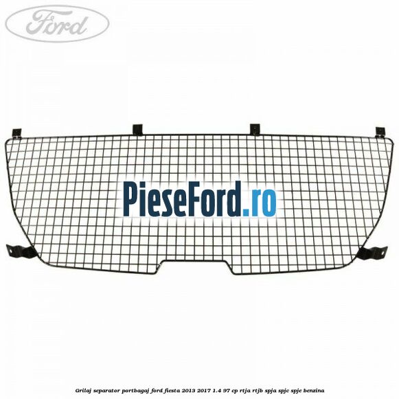 Grilaj separator portbagaj Ford Fiesta 2013-2017 1.4 97 cp RTJA, RTJB, SPJA, SPJC, SPJE benzina