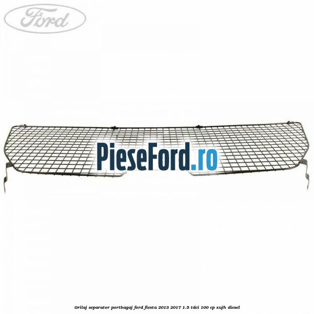 Grilaj separator portbagaj Ford Fiesta 2013-2017 1.5 TDCi 100 cp XUJH diesel