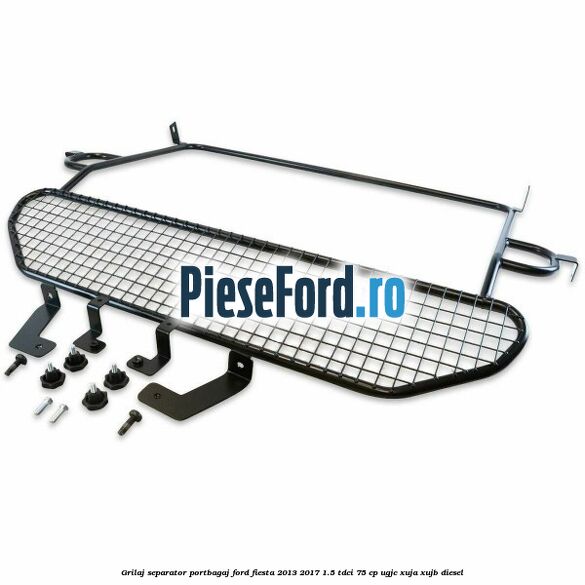 Grilaj separator portbagaj Ford Fiesta 2013-2017 1.5 TDCi 75 cp UGJC, XUJA, XUJB diesel