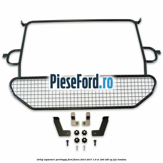 Grilaj separator portbagaj Ford Fiesta 2013-2017 1.6 ST 200 200 cp JTJC benzina