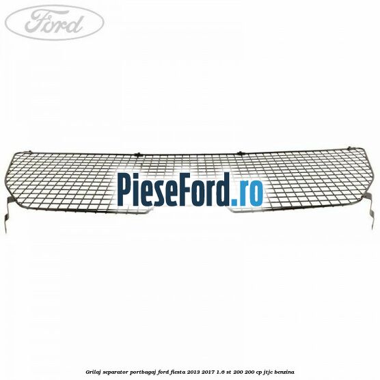Grilaj separator portbagaj Ford Fiesta 2013-2017 1.6 ST 200 200 cp JTJC benzina