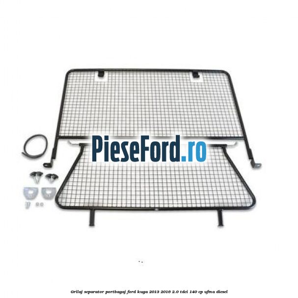 Grilaj separator portbagaj Ford Kuga 2013-2016 2.0 TDCi 140 cp UFMA diesel