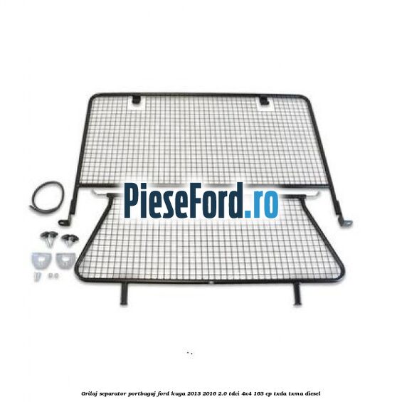 Grilaj separator portbagaj Ford Kuga 2013-2016 2.0 TDCi 4x4 163 cp TXDA, TXMA diesel