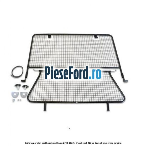 Grilaj separator portbagaj Ford Kuga 2016-2018 1.5 EcoBoost 120 cp BNMA, BNMB, BNMC benzina