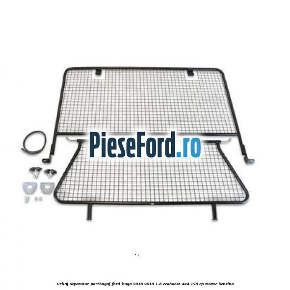 Grilaj separator portbagaj Ford Kuga 2016-2018 1.5 EcoBoost 4x4 176 cp M9ME benzina