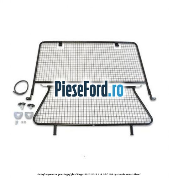Grilaj separator portbagaj Ford Kuga 2016-2018 1.5 TDCi 120 cp XWMB, XWMC diesel