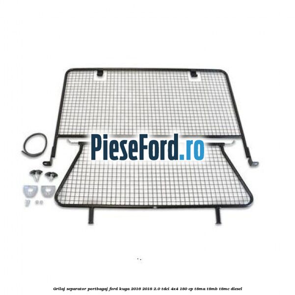 Grilaj separator portbagaj Ford Kuga 2016-2018 2.0 TDCi 4x4 180 cp T8MA, T8MB, T8MC diesel