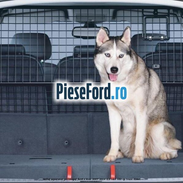 Grilaj separator portbagaj Ford S-Max 2007-2014 2.0 TDCi 163 cp TXWA diesel