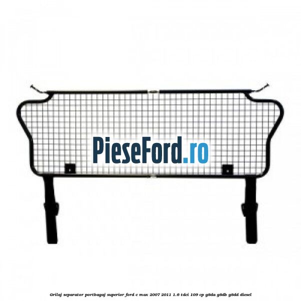 Grilaj separator portbagaj superior Ford C-Max 2007-2011 1.6 TDCi 109 cp Grilaj separator portbagaj superior Ford C-Max 2007-2011 1.6 TDCi 109 cp G8DA, G8DB, G8DD diesel