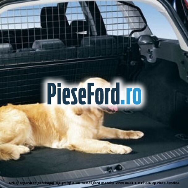 Grilaj separator portbagaj tip grilaj 5 usi combi Ford Mondeo 2008-2014 1.6 Ti 110 cp RHBA benzina