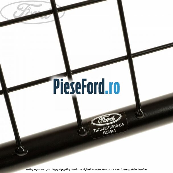 Grilaj separator portbagaj tip grilaj 5 usi combi Ford Mondeo 2008-2014 1.6 Ti 110 cp RHBA benzina