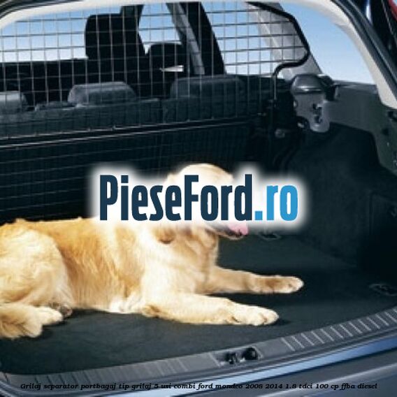 Grilaj separator portbagaj tip grilaj 5 usi combi Ford Mondeo 2008-2014 1.8 TDCi 100 cp FFBA diesel