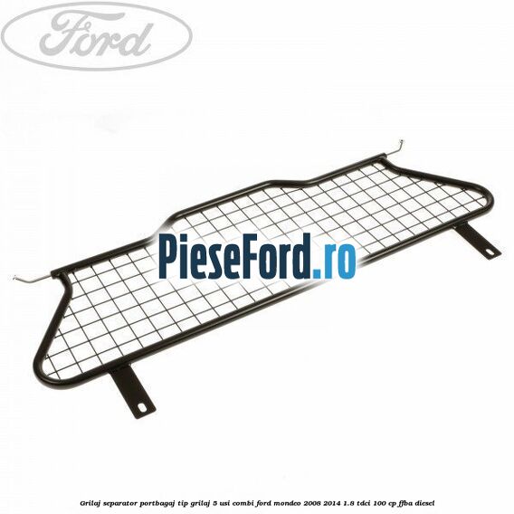 Grilaj separator portbagaj tip grilaj 5 usi combi Ford Mondeo 2008-2014 1.8 TDCi 100 cp FFBA diesel