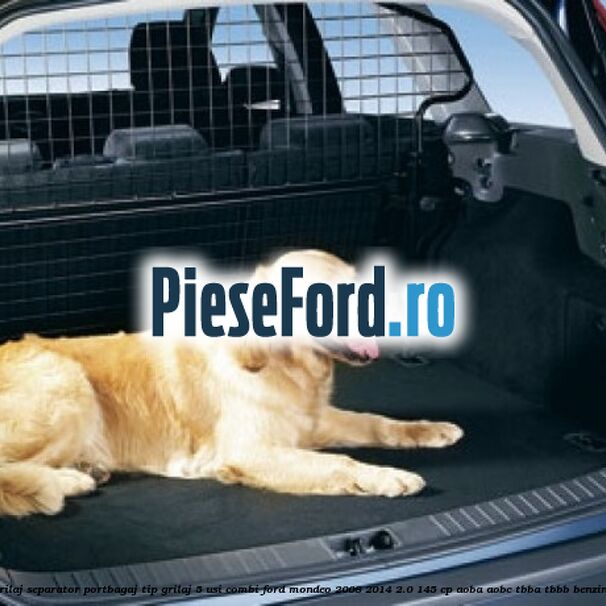 Grilaj separator portbagaj tip grilaj 5 usi combi Ford Mondeo 2008-2014 2.0 145 cp AOBA, AOBC, TBBA, TBBB benzina