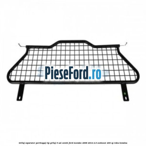 Grilaj separator portbagaj tip grilaj 5 usi combi Ford Mondeo 2008-2014 2.0 EcoBoost 203 cp TNBA benzina