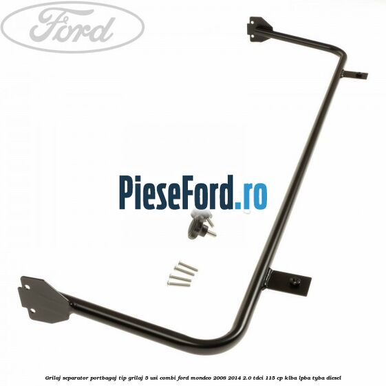 Grilaj separator portbagaj tip grilaj 5 usi combi Ford Mondeo 2008-2014 2.0 TDCi 115 cp KLBA, LPBA, TYBA diesel