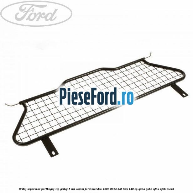 Grilaj separator portbagaj tip grilaj 5 usi combi Ford Mondeo 2008-2014 2.0 TDCi 140 cp QXBA, QXBB, UFBA, UFBB diesel