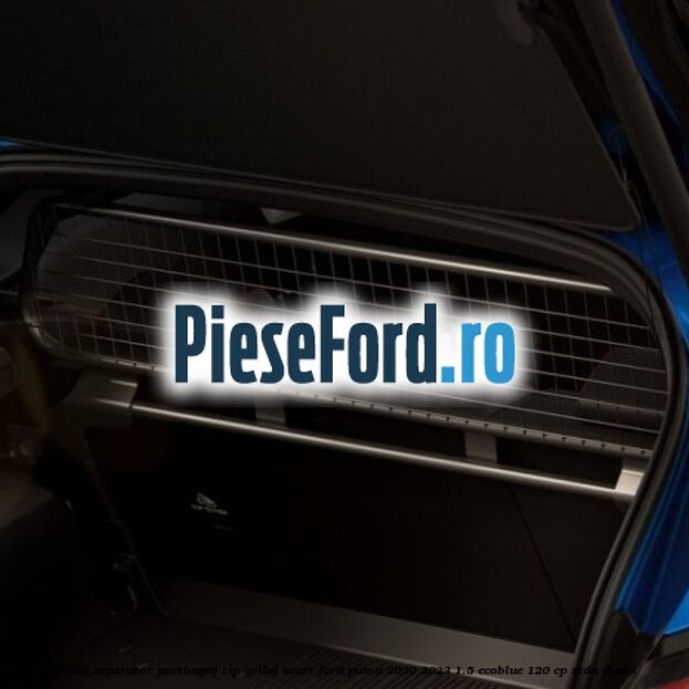 Grilaj separator portbagaj tip grilaj scurt Ford Puma 2020-2023 1.5 EcoBlue 120 cp ZTDA diesel