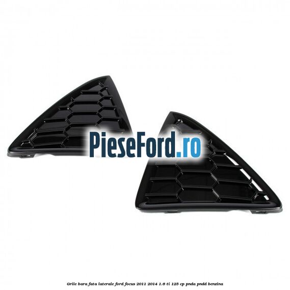 Grile bara fata, laterale Ford Focus 2011-2014 1.6 Ti 125 cp PNDA, PNDD benzina
