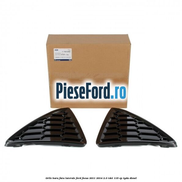 Grile bara fata, laterale Ford Focus 2011-2014 2.0 TDCi 115 cp TYDA diesel
