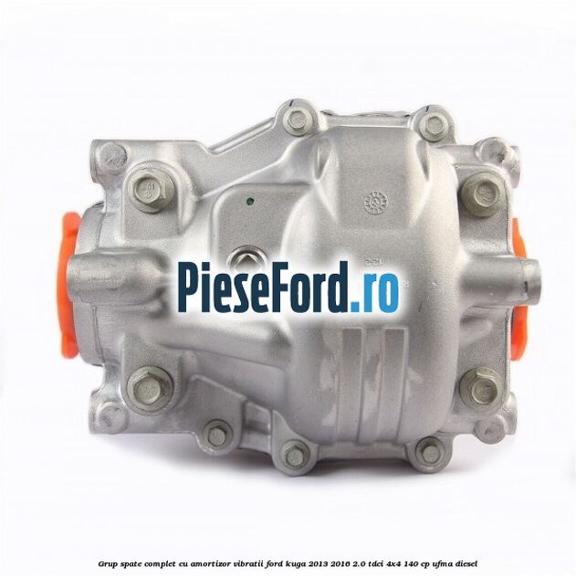 Grup spate, complet cu amortizor vibratii Ford Kuga 2013-2016 2.0 TDCi 4x4 140 cp Grup spate, complet cu amortizor vibratii Ford Kuga 2013-2016 2.0 TDCi 4x4 140 cp UFMA diesel