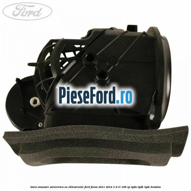 Gura evacuare aeroterma cu climatronic Ford Focus 2011-2014 1.6 Ti 105 cp IQDA, IQDB, IQDC benzina