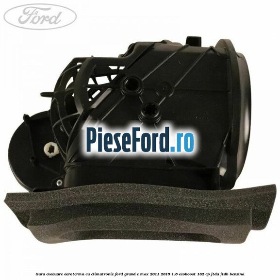 Gura evacuare aeroterma cu climatronic Ford Grand C-Max 2011-2015 1.6 EcoBoost 182 cp JTDA, JTDB benzina